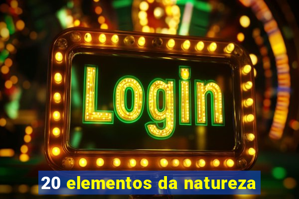 20 elementos da natureza